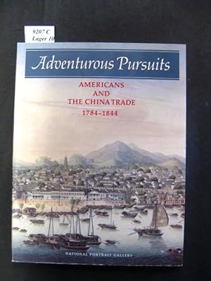 Bild des Verkufers fr Adventurous Pursuits. American s and the China Trade 1784-1844. zum Verkauf von avelibro OHG