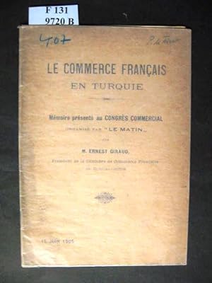 Bild des Verkufers fr Le Commerce Francais en Turquie. Memoire presente au Congres Commercial. Organise par " Le Matin ". zum Verkauf von avelibro OHG