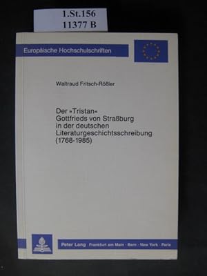 Bild des Verkufers fr Der "Tristan" Gottfrieds von Strassburg in der deutschen Literaturgeschichtsschreibung (1768 - 1985). zum Verkauf von avelibro OHG