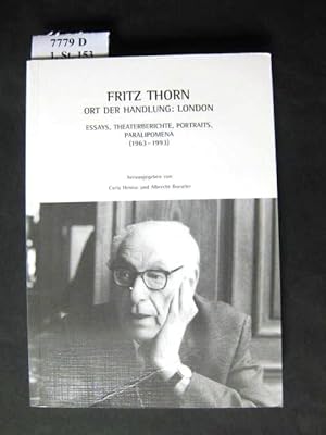 Imagen del vendedor de Fritz Thorn. Ort der Handlung: London; Essays, Theaterberichte, Portraits, Paralipomena (1963 - 1993). a la venta por avelibro OHG