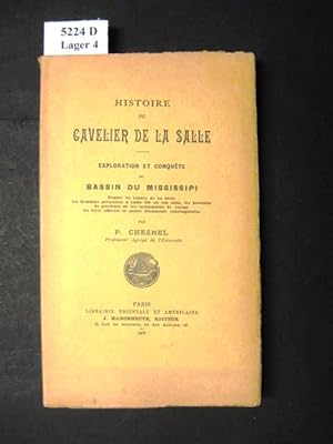 Bild des Verkufers fr Histoire de Cavelier de la Salle. Exploration et Conqute du Bassin du Mississipi. zum Verkauf von avelibro OHG