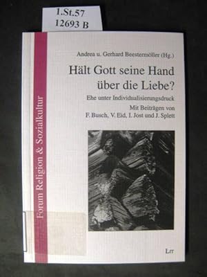 Seller image for Hlt Gott seine Hand ber die Liebe ?. Ehe unter Individualisierungsdruck.; Mit Beitrgen von Busch, Eid, Jost und Splett. for sale by avelibro OHG