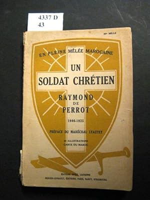 Seller image for Un Soldat Chrtien. Taymond de Perrot (1900-1925). Lieutenant au 63e Marocains, Officier au Service des Renseignements, Croix de Guerre avec Palme, Chevalier de la Lgion d'Honneur. for sale by avelibro OHG