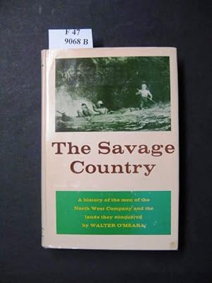 Image du vendeur pour The Savage Country. A history of the men of the North West Company and the lands they conquered. mis en vente par avelibro OHG