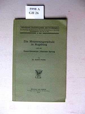 Bild des Verkufers fr Die Meistersingerschule in Augsburg und der Homerbersetzer Johannes Spreng. zum Verkauf von avelibro OHG