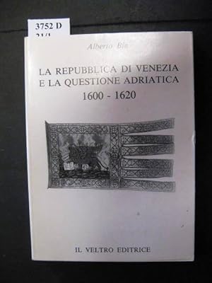 Bild des Verkufers fr La Repubblica di Venezia e la questione adriatica. 1600 - 1620. zum Verkauf von avelibro OHG