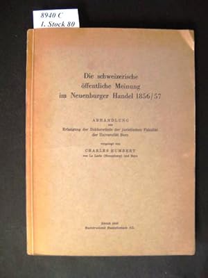Bild des Verk�ufers f�r Die schweizerische �ffentliche Meinung im Neuenburger Handel 1856/57. Inaugural-Dissertation der juristischen Fakult�t der Universit�t Bern zur erlangung der W�rde eines Doktors beider Rechte. zum Verkauf von avelibro OHG