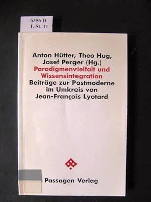 Bild des Verkufers fr Paradigmenvielfalt und Wissensintegration. Beitrge zur Postmoderne im Umkreis von Jean-Franois Lyotard. zum Verkauf von avelibro OHG