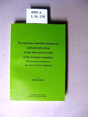Bild des Verkufers fr The narrator, narrative perspective and narrative form in the short prose works of the German romantics. With particular reference to the works of E. T. A. Hoffmann. zum Verkauf von avelibro OHG