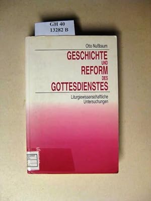 Seller image for Geschichte und Reform des Gottesdienstes. Liturgiewissenschaftliche Untersuchungen. for sale by avelibro OHG