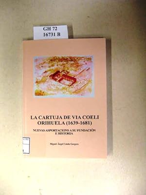 Imagen del vendedor de La Cartuja de via Coeli, Orihuela (1639-1681). Nuevas aportacions a su fundacaion e historia. a la venta por avelibro OHG