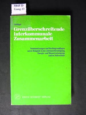 Seller image for Grenzberschreitende interkommunale Zusammenarbeit. Voraussetzungen und Rechtsgrundlagen sowie Beispiele in der Abwasserbeseitigung, Energie- und Wasserversorgung und im Nahverkehr. for sale by avelibro OHG