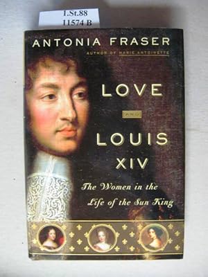 Bild des Verkufers fr Love and Louis XIV. The Women in the Life of the Sun King. zum Verkauf von avelibro OHG