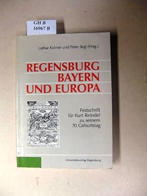 Bild des Verkufers fr Regensburg, Bayern und Europa. Festschrift fr Kurt Reindel zum 70. Geburtstag. zum Verkauf von avelibro OHG