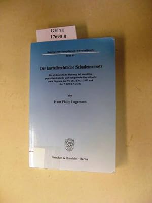 Seller image for Der kartellrechtliche Schadensersatz. Die zivilrechtliche Haftung bei Versten gegen das deutsche und europische Kartellrecht nach Ergehen der VO (EG) Nr. 1/2003 und der 7. GWB-Novelle. for sale by avelibro OHG