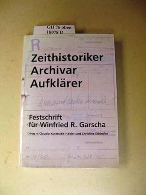 Bild des Verkufers fr Zeithistoriker, Archivar, Aufklrer. Festschrift fr Winfried R. Garscha. zum Verkauf von avelibro OHG