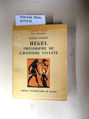 Hegel. Philosophe de L 'Histoire Vivante.