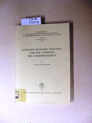 Seller image for Antonio Eugenio Visconti und die Anfnge des Josephinismus. Eine Untersuchung ber das theresianische Staatskirchentum unter besonderer Bercksichtigung der Nuntiaturberichte 1767-1774. for sale by avelibro OHG