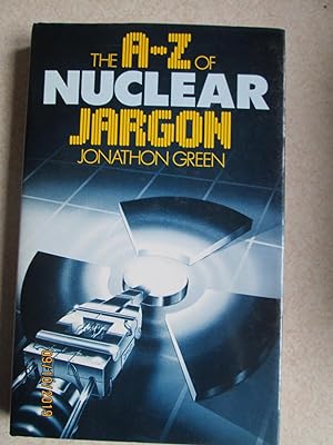 The A. to Z. of Nuclear Jargon (Signed By Author)