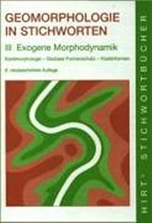 Bild des Verkufers fr Geomorphologie in Stichworten : III Exogene Morphodynamik. - Karstmorphologie - Glazialer Formenschatz - Kstenformen. zum Verkauf von AHA-BUCH GmbH