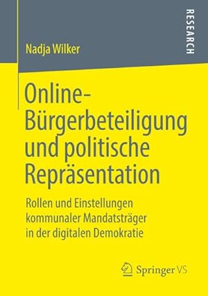 Bild des Verkufers fr Online-Brgerbeteiligung und politische Reprsentation : Rollen und Einstellungen kommunaler Mandatstrger in der digitalen Demokratie zum Verkauf von AHA-BUCH GmbH