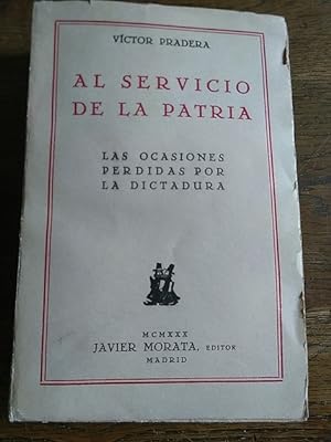 Bild des Verkufers fr AL SERVICIO DE LA PATRIA. Las ocasiones perdidas por la dictadura zum Verkauf von Librera Pramo