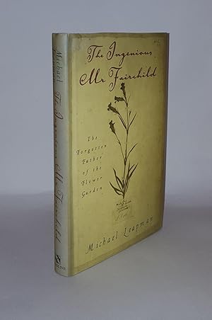 Immagine del venditore per THE INGENIOUS MR FAIRCHILD The Forgotten Father of the Flower Garden venduto da Rothwell & Dunworth (ABA, ILAB)