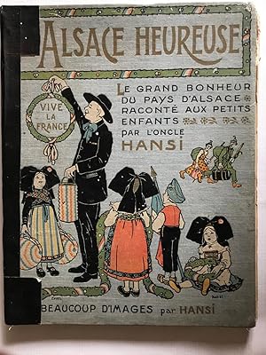 Imagen del vendedor de Alsace Heureuse. Le Grand Bonheur Du Pays D'Alsace Raconte Aux Petits Enfants a la venta por Beach Hut Books