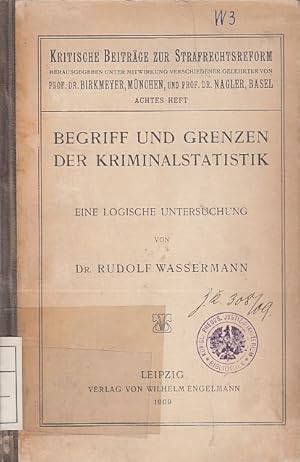 Begriff und Grenzen der Kriminalstatistik ; eine logische Untersuchung von Rudolf Wassermann ; Kr...