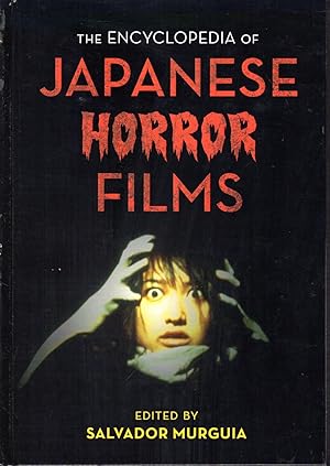 Imagen del vendedor de Th Encyclopedia of Japanese Horror Films (National Cinema Series) a la venta por Dorley House Books, Inc.