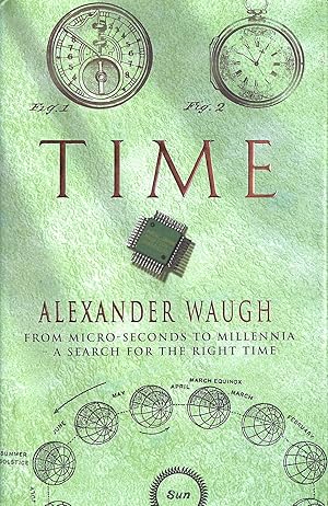 Imagen del vendedor de Time: From Micro-Seconds To Millennia - The Search For The Right Time a la venta por M Godding Books Ltd