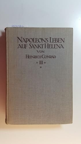 Bild des Verkufers fr Napolons Leben. Auf Sankt Helena : Bd. 3 zum Verkauf von Gebrauchtbcherlogistik  H.J. Lauterbach
