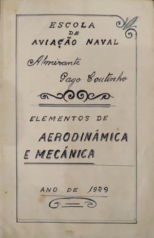 MANUSCRITO - ESCOLA DE AVIAÇÃO NAVAL   ELEMENTOS DE AERODINÂMICA E MECÂNICA   ANO DE 1929.