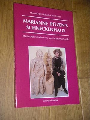 Marianne Pitzen's Schneckenhaus. Matriarchale Gesellschafts- und Museumsentwürfe