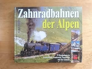 Zahnradbahnen der Alpen - 19 Bergbahnen in Deutschland, Frankreich, Österreich und der Schweiz