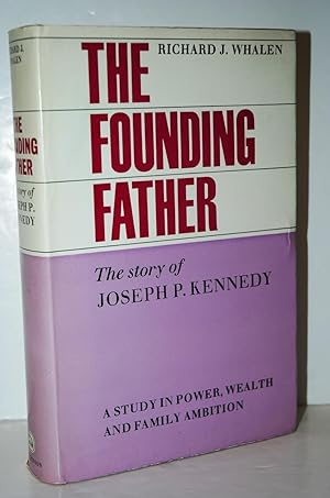 Imagen del vendedor de The Founding Father. the Story of Joseph P. Kennedy. with Plates, Including Portraits a la venta por Nugget Box  (PBFA)