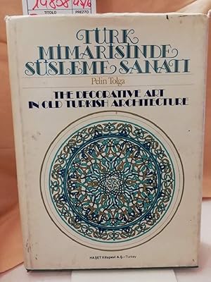 Seller image for TURK MIMARISINDE SUSLEME SANATI/ THE DECORATIVEART IN OLD TURKISH ARCHIECTURE for sale by Invito alla Lettura