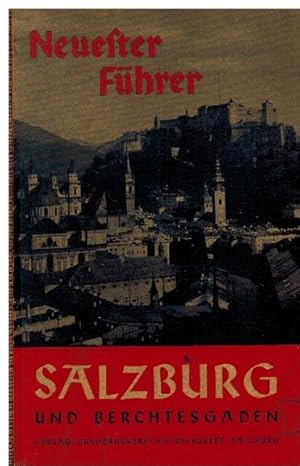 Neuester Führer. Salzburg und Berchtesgaden. Salzburg und weitere Umgebung. Salzkammergut. Gastei...