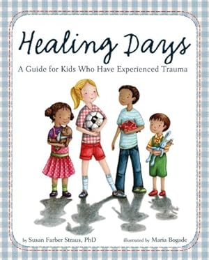 Bild des Verkufers fr Healing Days: A Guide for Kids Who Have Experienced Trauma by Susan Farber Straus, Susan Farber Strauss [Hardcover ] zum Verkauf von booksXpress