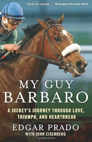 Seller image for My Guy Barbaro: A Jockey's Journey Through Love, Triumph, and Heartbreak by Prado, Edgar, Eisenberg, John [Paperback ] for sale by booksXpress