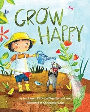 Seller image for Grow Happy by Lasser PhD, Jon, Foster-Lasser, Sage [Hardcover ] for sale by booksXpress
