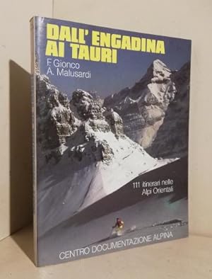 Dall'Engadina ai Tauri. 111 itinerari scialpinistici nelle Alpi Orientali