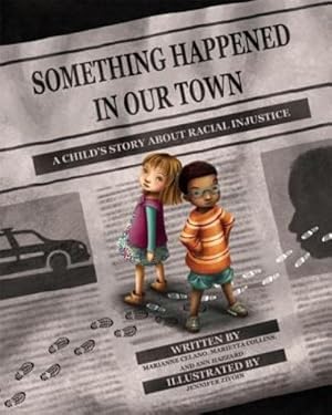Seller image for Something Happened in Our Town: A Child's Story About Racial Injustice by Celano PhD, Marianne, Collins PhD, Marietta, Hazzard PhD, Ann [Hardcover ] for sale by booksXpress