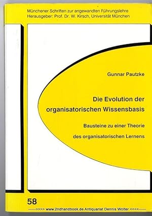 Die Evolution der organisatorischen Wissensbasis : Bausteine zu einer Theorie des organisatorisch...