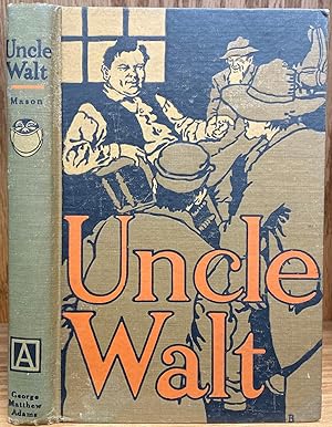 Uncle Walt [Walt Mason] the Poet Philosopher