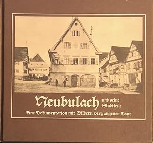 Neubulach und seine Stadtteile : e. Dokumentation mit Bildern vergangener Tage.
