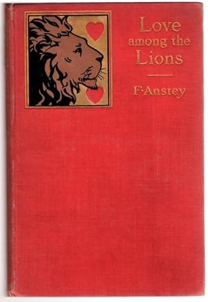 Love Among the Lions by F. Anstey (Authorized Edition)