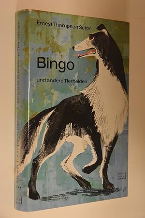 Bingo und andere Tierhelden. Ernest Thompson Seton. [Berecht. Übers. aus d. Amerikan. von Max Pan...