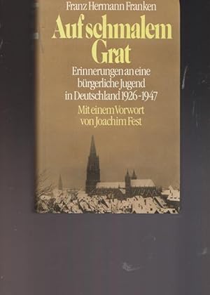 Bild des Verkufers fr Auf schmalen Grat. Erinnerungen an eine brgerliche Jugend in Deutschland 1926 - 1947. zum Verkauf von Ant. Abrechnungs- und Forstservice ISHGW