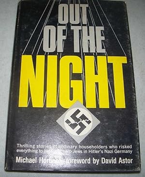 Bild des Verkufers fr Out of the Night: Thrilling Stories of Ordinary Householders Who Risked Everything to Hide and Help Jews in Hitler's Nazi Germany zum Verkauf von Easy Chair Books